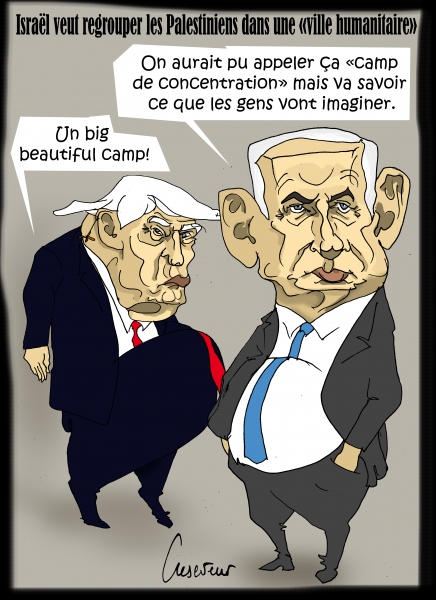 netanyahu,trump,israël,palestine,camps de concetraion,ville humanitaire,caricature,cartoon